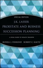 J.K. Lasser's Pro Estate and Business Succession Planning