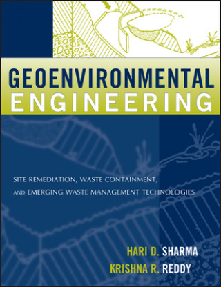 Geoenvironmental Engineering - Site Remediation, Waste Containment and Emerging Waste Management Techonolgies
