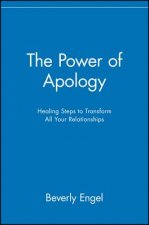 Power of Apology - Healing Steps to Transform All Your Relationships