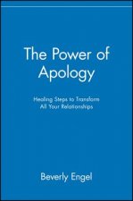 Power of Apology - Healing Steps to Transform All Your Relationships