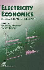 Electricity Economics - Regulation and Deregulation