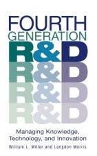Fourth Generation R&D - Managing Knowledge, Technology & Innovation