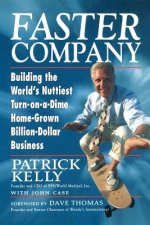 Faster Company - Building the World's Nuttiest Turn-on-a-Dime, Home-Grown, Billion Dollar Business