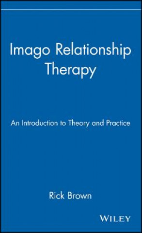 Imago Relationship Therapy - An Introduction to Theory & Practice