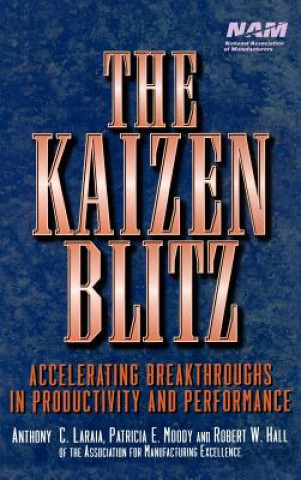 Kaizen Blitz - Accelerating Breakthroughs in Productivity & Performance