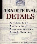 Traditional Details for Building Restoration, Reno Renovation & Rehabilitation