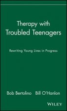Therapy With Troubled Teenagers - Rewriting Young Lives in Progress