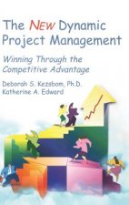 New Dynamic Project Management - Winning Through the Competitive Advantage