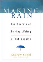 Making Rain - The Secrets of Building Lifelong Client Loyalty