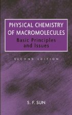 Physical Chemistry of Macromolecules - Basic Principles and Issues 2e