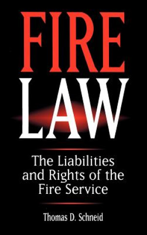 Fire Law - The Liabilities and Rights of the Fire Service
