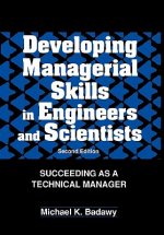 Developing Managerial Skills in Engineers and Scientists - Succeeding as a Technical Manager