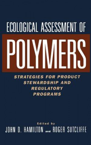 Ecological Assessment of Polymers - Strategies for Product Stewardship and Regulatory Programs