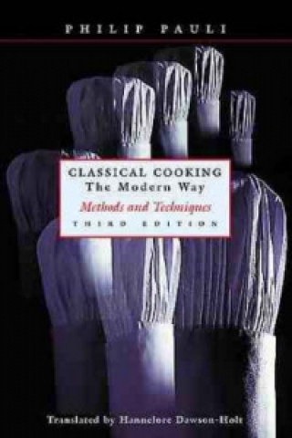Classical Cooking the Modern Way - Methods & Techniques 3e