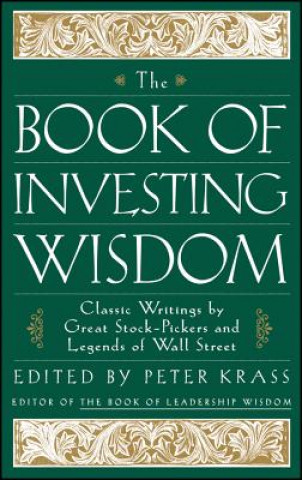 Book of Investing Wisdom - Classic Writings by  Great Stock-Pickers & Legends of Wall Street