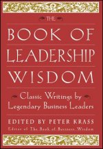 Book of Leadership Wisdom - Classic Writings by Legendary Business Leaders