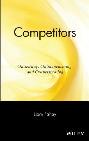 Competitors - Outwitting, Outmaneuvering and Outperforming