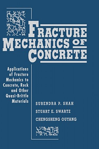 Fracture Mechanics of Concrete: Applications of Fr Fracture Mechanics to Concrete Rock & Other Quasi-Brittle Materials