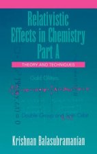 Relativistic Effects in Chemistry - Theory and Techniques Part A