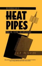 Introduction to Heat Pipes - Modeling, Testing,  Applications