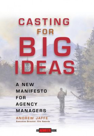 Casting for Big Ideas - A New Manifesto for Agency Managers