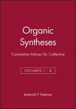 Organic Syntheses Cumulative Indices for Collective Volumes I-VIII