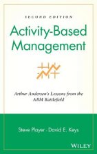 Activity-Based Management - Arthur Andersen's Lessons From the ABM Battlefield 2e