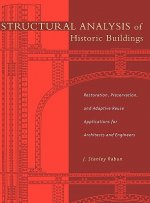 Structural Analysis of Historic Buildings - Restoration, Preservation & Adaptive Reuse Applications for Architects & Engineers
