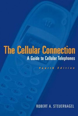 Cellular Connection - A Guide to Cellular Telephones 4e