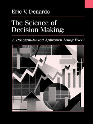 Science of Decision Making - A Problem-based Approach Using Excel (WSE)