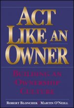 Act Like an Owner - Building an Ownership Culture