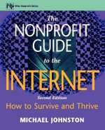Nonprofit Guide to the Internet - How to Survive & Thrive 2e