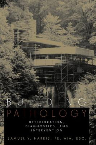 Building Pathology - Deterioration, Diagnostics & Intervention