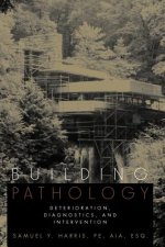 Building Pathology - Deterioration, Diagnostics & Intervention