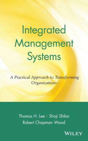 Integrated Management Systems - A Practical Approach to Transforming Organizations