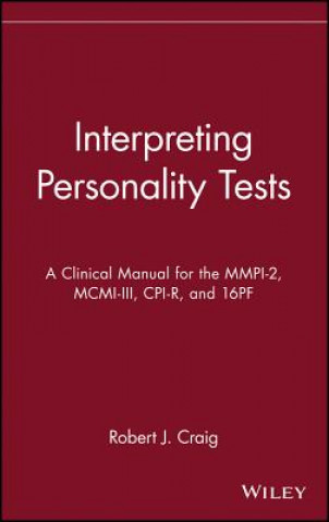 Interpreting Personality Tests: A Clinical Manual  for the MMPI-2, MCMI-III, CPI-R & 16PF