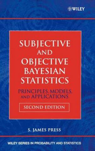 Subjective and Objective Bayesian Statistics - Principles, Models and Applications 2e
