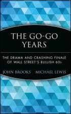 Go-Go Years - The Drama & Crashing Finale of Wall Street's Bullish 60s