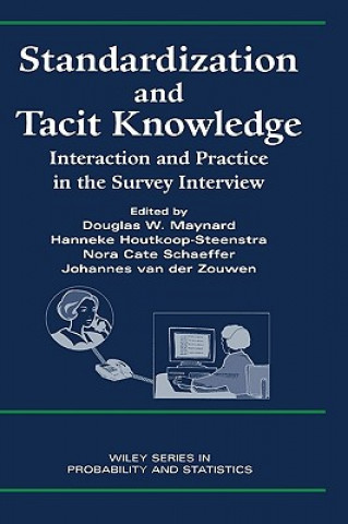 Standardization and Tacit Knowledge - Interaction and Practice in the Survey Interview