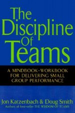 Discipline of Teams - A Mindbook-Workbook for Delivering Small Group Performance