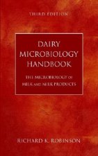 Dairy Microbiology Handbook - The Microbiology of Milk and Milk Products 3e