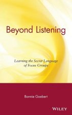 Beyond Listening - Learning the Secret Language of  Focus Groups