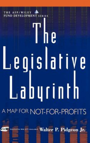 Legislative Labyrinth - A Map for Not-for- Profits +CD