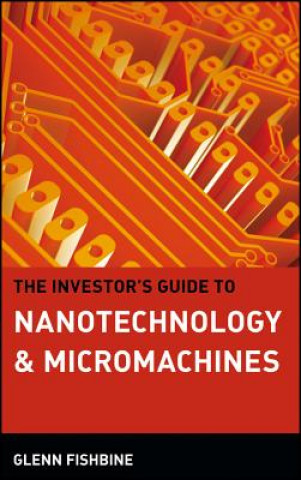 Investor's Guide to Nanotechnology & Micromachines
