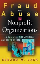 Fraud and Abuse in Nonprofit Organizations - A Guide to Prevention and Detection