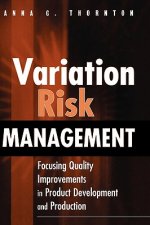 Variation Risk Management - Focusing Quality Improvements in Product Development and Production