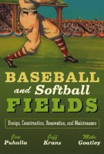 Baseball and Softball Fields - Design, Construction, Renovation and Maintenance
