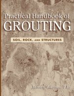 Practical Handbook of Grouting - Soil, Rock and Stuctures