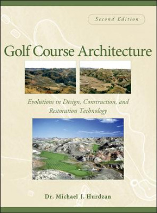 Golf Course Architecture - Evolutions in Design, Construction and Restoration Technology 2e