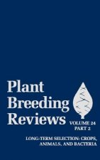 Plant Breeding Reviews - Long-Term Selection Crops, Animals and Bacteria Part 2 V24